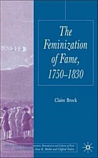 The Feminization of Fame 1750-1830 (Hardcover)