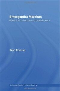 Emergentist Marxism : dialectical philosophy and social theory