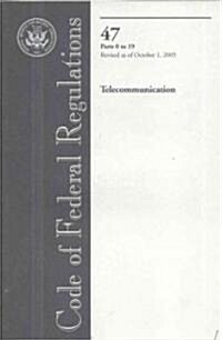 Code of Federal Regulations, Title 47: Parts 0-19 (Telecommunications) (Paperback, 1st)
