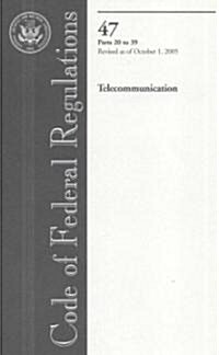 Code of Federal Regulations, Title 47: Parts 20-39 (Telecommunications) (Paperback, 1st)
