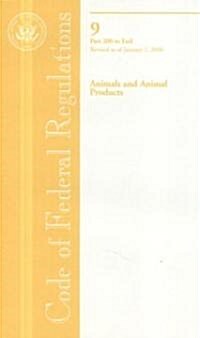 Code of Federal Regulations, Title 09: Parts 200-End (Animals & Animal Products) (Paperback, 1st)