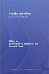 The Bahais of Iran : Socio-historical Studies (Hardcover)