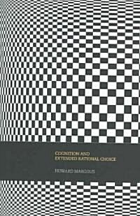 Cognition and Extended Rational Choice (Paperback)