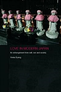 Love in Modern Japan : Its Estrangement from Self, Sex and Society (Hardcover)