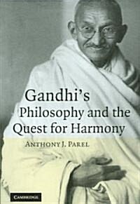 Gandhis Philosophy and the Quest for Harmony (Hardcover)