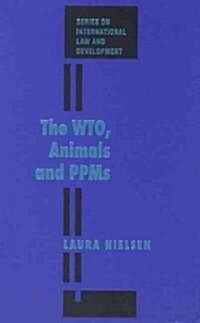 The Wto, Animals And Ppms (Hardcover)