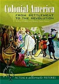 Turning Points-Actual and Alternate Histories: Colonial America from Settlement to the Revolution (Hardcover)