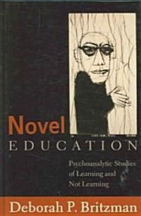 Novel Education: Psychoanalytic Studies of Learning and Not Learning (Hardcover, 2)