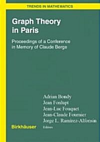 Graph Theory in Paris: Proceedings of a Conference in Memory of Claude Berge (Hardcover, 2007)