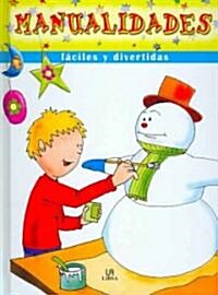 Manualidades Faciles Y Divertidas/ Easy And Fun Handicrafts (Hardcover)