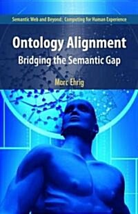 Ontology Alignment: Bridging the Semantic Gap (Hardcover)