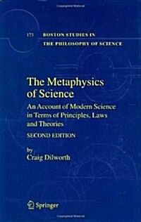 The Metaphysics of Science: An Account of Modern Science in Terms of Principles, Laws and Theories (Hardcover, 2, 2007)