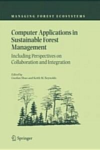Computer Applications in Sustainable Forest Management: Including Perspectives on Collaboration and Integration (Hardcover)