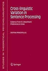 Cross-Linguistic Variation in Sentence Processing: Evidence from RC Attachment Preferences in Greek (Hardcover, 2006)