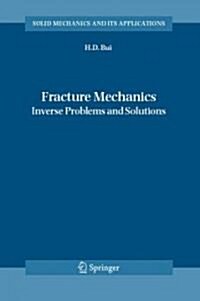 Fracture Mechanics: Inverse Problems and Solutions (Hardcover)