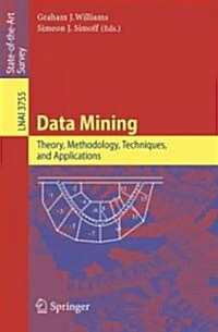 Data Mining: Theory, Methodology, Techniques, and Applications (Paperback, 2006)