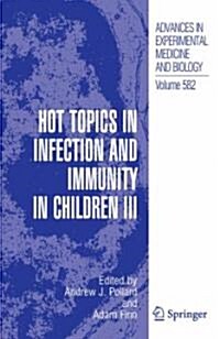 Hot Topics in Infection and Immunity in Children III (Hardcover, 2006)