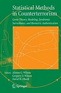 Statistical Methods in Counterterrorism: Game Theory, Modeling, Syndromic Surveillance, and Biometric Authentication (Paperback)