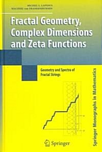 Fractal Geometry, Complex Dimensions and Zeta Functions: Geometry and Spectra of Fractal Strings (Hardcover)
