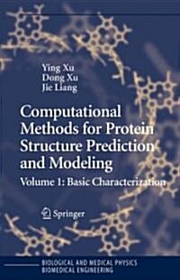 Computational Methods for Protein Structure Prediction and Modeling: Volume 1: Basic Characterization (Hardcover)