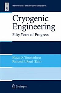 Cryogenic Engineering: Fifty Years of Progress (Hardcover)