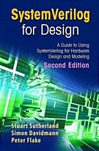 Systemverilog for Design Second Edition: A Guide to Using Systemverilog for Hardware Design and Modeling (Hardcover, 2)