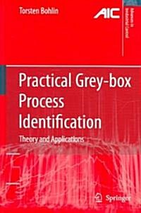 Practical Grey-box Process Identification : Theory and Applications (Hardcover, 2006 ed.)