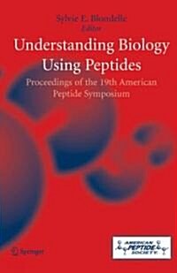 Understanding Biology Using Peptides: Proceedings of the Nineteenth American Peptide Symposium (Hardcover)