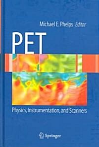 Pet: Physics, Instrumentation, and Scanners (Hardcover)