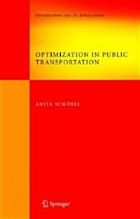 Optimization in Public Transportation: Stop Location, Delay Management and Tariff Zone Design in a Public Transportation Network (Hardcover)