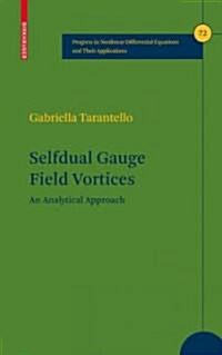 Selfdual Gauge Field Vortices: An Analytical Approach (Hardcover)