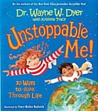 Unstoppable Me!: 10 Ways to Soar Through Life (Hardcover)