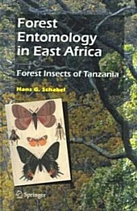 Forest Entomology in East Africa: Forest Insects of Tanzania (Hardcover, 2006)
