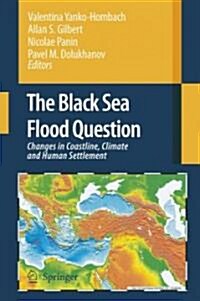 The Black Sea Flood Question: Changes in Coastline, Climate and Human Settlement (Hardcover, 2007)