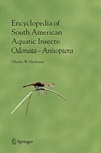 Encyclopedia of South American Aquatic Insects: Odonata - Anisoptera: Illustrated Keys to Known Families, Genera, and Species in South America (Hardcover)