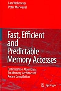 Fast, Efficient and Predictable Memory Accesses: Optimization Algorithms for Memory Architecture Aware Compilation (Hardcover)