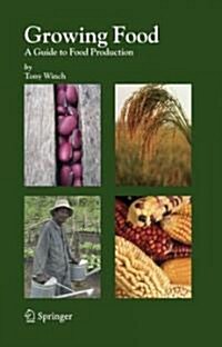 Growing Food: A Guide to Food Production (Hardcover, 2006)
