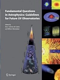 Fundamental Questions in Astrophysics: Guidelines for Future UV Observatories (Hardcover, 2006)