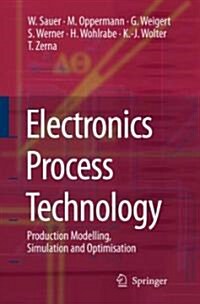 Electronics Process Technology : Production Modelling, Simulation and Optimisation (Hardcover)