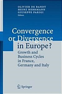 Convergence or Divergence in Europe?: Growth and Business Cycles in France, Germany and Italy (Hardcover, 2006)