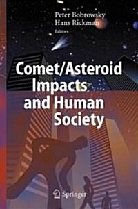 Comet/Asteroid Impacts and Human Society: An Interdisciplinary Approach (Hardcover)