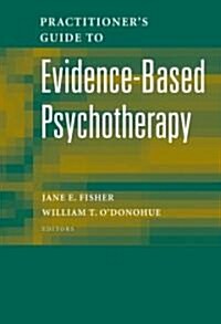 Practitioners Guide to Evidence-Based Psychotherapy (Hardcover, 2006)