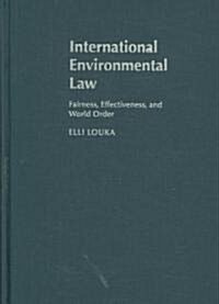 International Environmental Law : Fairness, Effectiveness, and World Order (Hardcover)