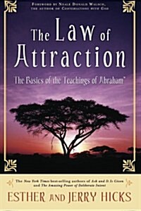 The Law of Attraction: The Basics of the Teachings of Abraham(r) (Paperback)