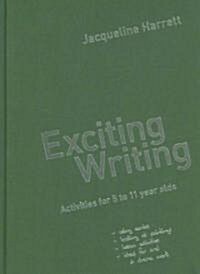 Exciting Writing: Activities for 5 to 11 Year Olds (Hardcover)