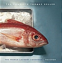 The Complete Keller: The French Laundry Cookbook & Bouchon (Hardcover)