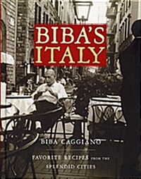 Bibas Italy: Favorite Recipes from the Splendid Cities (Hardcover)