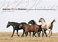 Among Wild Horses: A Portrait of the Pryor Mountain Mustangs (Hardcover)