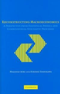 Reconstructing macroeconomics : a perspective from statistical physics and combinatorial stochastic processes