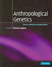 Anthropological Genetics : Theory, Methods and Applications (Paperback)